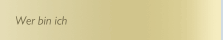 Wer bin ich